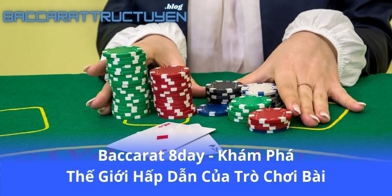-baccarat-8day---kham-pha-the-gioi-hap-dan-cua-tro-choi-bai