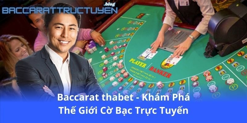 baccarat-thabet---kham-pha-the-gioi-co-bac-truc-tuyen